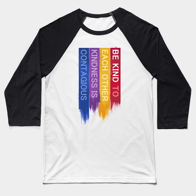 Be Kind to Each Other, Kindness is contagious - positive quote rainbow joyful illustration, be kind life style modern design Baseball T-Shirt by sofiartmedia